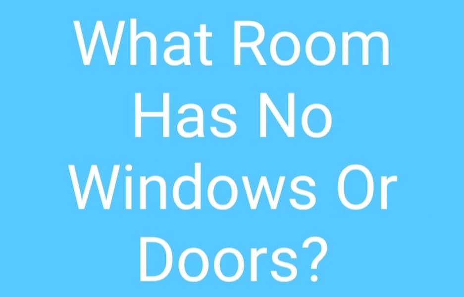 What Room Has No Windows Or Doors?