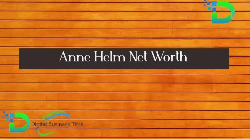 Anne Helm Net Worth 