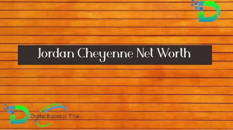 Jordan Cheyenne Net Worth
