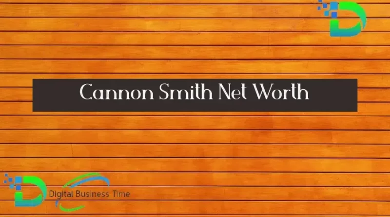 Cannon Smith Net Worth