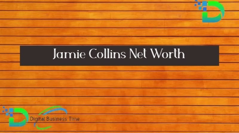 Jamie Collins Net Worth