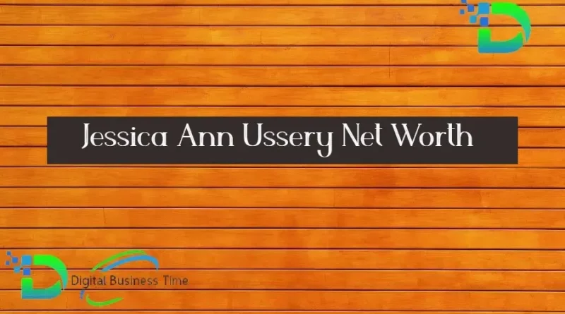 Jessica Ann Ussery Net Worth 