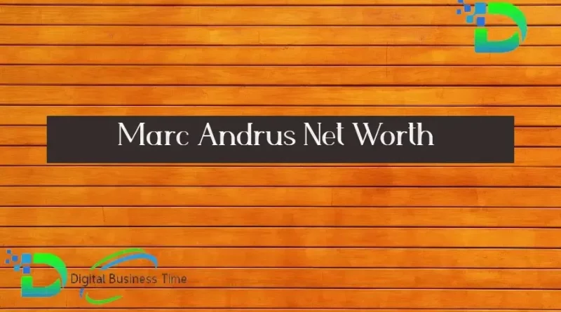 Marc Andrus Net Worth 