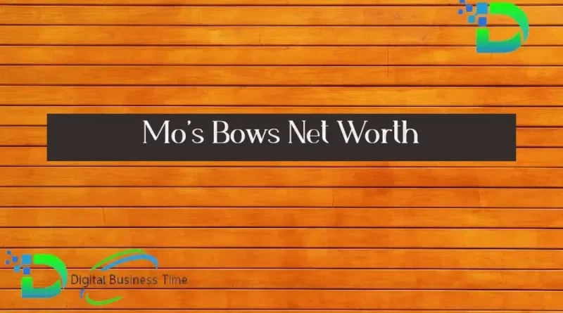 Mo's Bows Net Worth