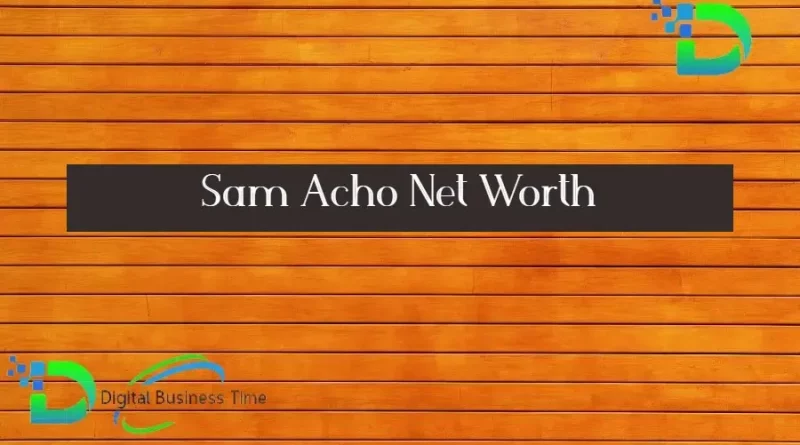 Sam Acho Net Worth