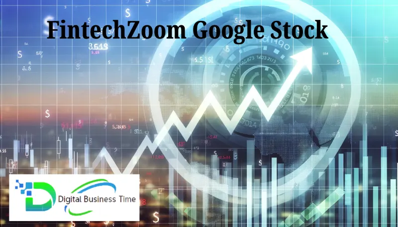 Understanding FintechZoom Google Stock