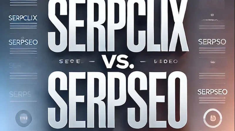 SerpClix vs. SerpSEO Which SEO Tool is the Right Choice for You