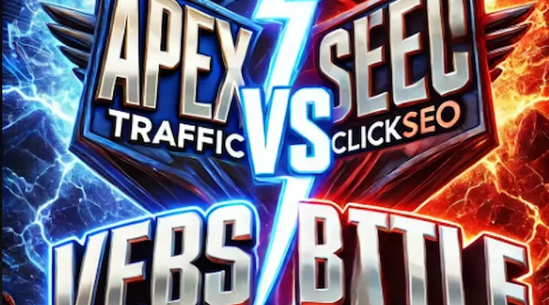 Apex Traffic vs ClickSEO Which Service is Better for Your Business