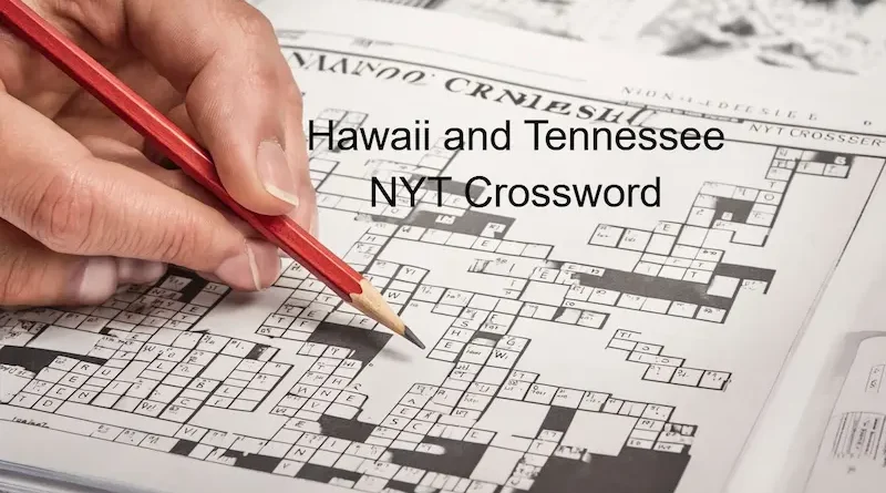 Hawaii and Tennessee NYT Crossword A Trivia Insight