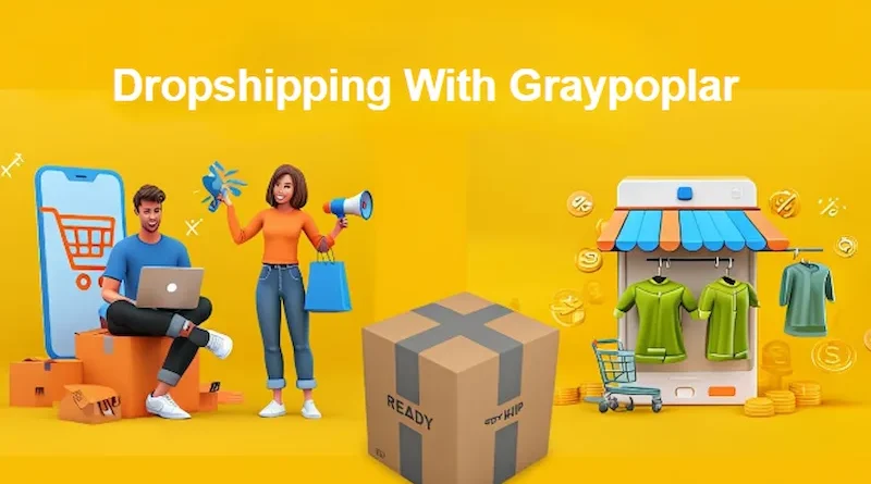 Dropshipping With Graypoplar A Beginner’s Guide for Young Entrepreneurs