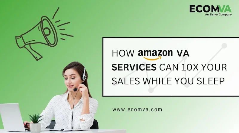 How Amazon VA Services Can 10X Your Sales While You Sleep