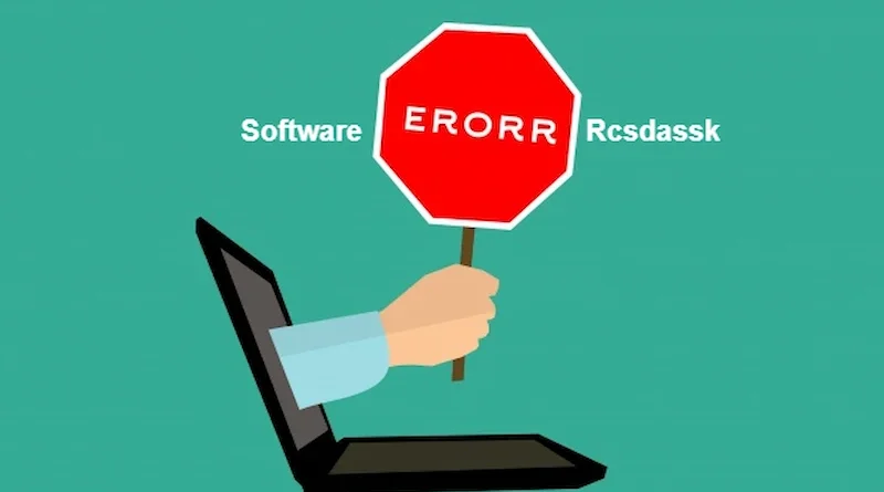Software Error Rcsdassk Understanding and Fixing the Issue for Smooth Performance