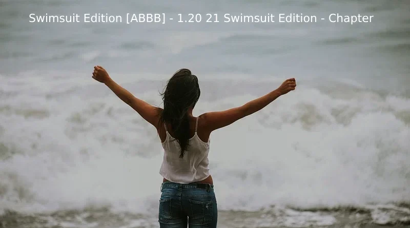 Swimsuit Edition [ABBB] - 1.20 21 Swimsuit Edition - Chapter Redefining Fashion, Diversity, and Modern Beauty