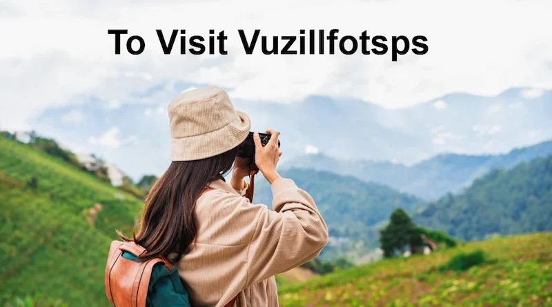 To Visit Vuzillfotsps A Hidden Gem Worth Exploring